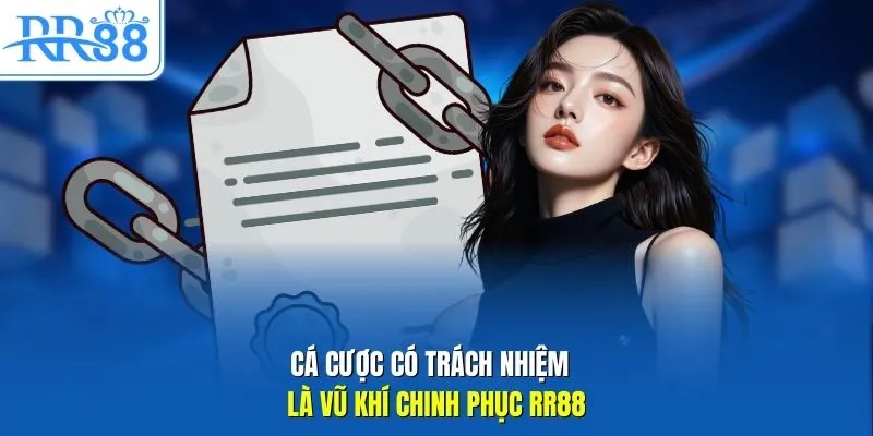Cá cược có trách nhiệm  là vũ khí chinh phục RR88