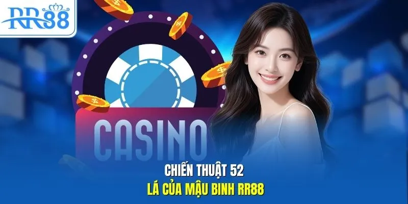 Chiến thuật 52 lá của mậu binh RR88