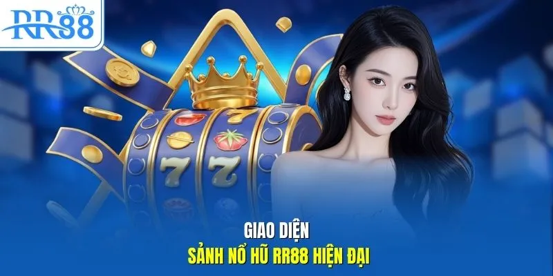 Giao diện sảnh nổ hũ RR88 hiện đại 